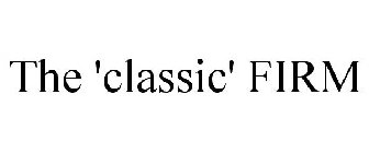 THE 'CLASSIC' FIRM