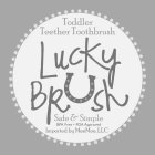 TODDLER TEETHER TOOTHBRUSH LUCKY BRUSH SAFE & SIMPLE IMPORTED BY MEEMOE, LLC