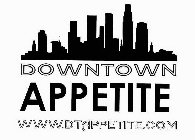 DOWNTOWN APPETITE - WWW.DTAPPETITE.COM