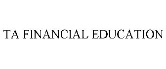 TA FINANCIAL EDUCATION