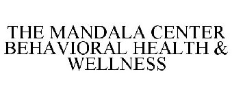 THE MANDALA CENTER BEHAVIORAL HEALTH & WELLNESS