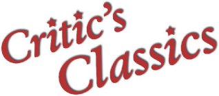 CRITIC'S CLASSICS