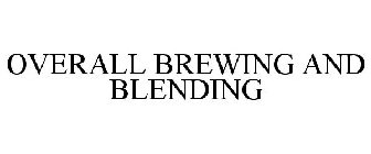 OVERALL BREWING AND BLENDING