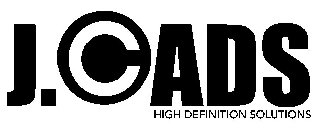 J.CADS HIGH DEFINITION SOLUTIONS