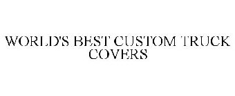 WORLD'S BEST CUSTOM TRUCK COVERS