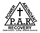 P.A.R. POWER ABUNDANT RECOVERY CHRIST CENTERED - 12 STEP - ADDICTION RECOVERY