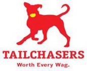 TAILCHASERS WORTH EVERY WAG.