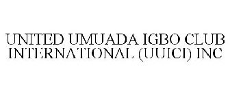 UNITED UMUADA IGBO CLUB INTERNATIONAL (UUICI) INC