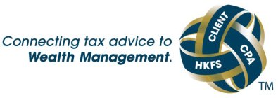 CONNECTING TAX ADVICE TO WEALTH MANAGEMENT. CLIENT HKFS CPA