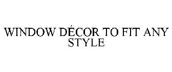 WINDOW DÉCOR TO FIT ANY STYLE