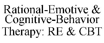 RATIONAL-EMOTIVE & COGNITIVE-BEHAVIOR THERAPY: RE & CBT