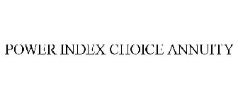 POWER INDEX CHOICE ANNUITY