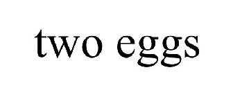 TWO EGGS