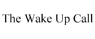 THE WAKE UP CALL