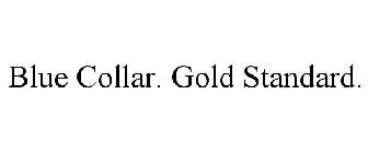 BLUE COLLAR  GOLD STANDARD