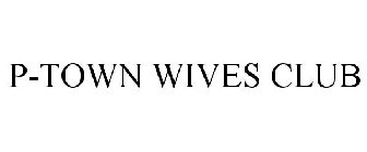 P-TOWN WIVES CLUB