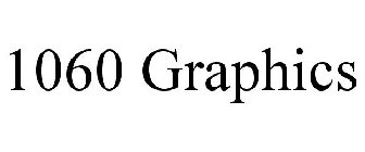 1060 GRAPHICS