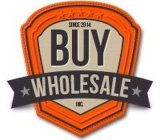 SINCE 2014 BUY WHOLESALE INC.