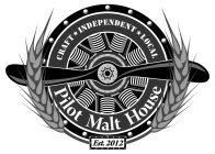 CRAFT INDEPENDENT LOCAL PILOT MALT HOUSE EST. 2012