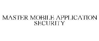 MASTER MOBILE APPLICATION SECURITY