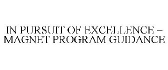 IN PURSUIT OF EXCELLENCE: MAGNET PROGRAM GUIDANCE