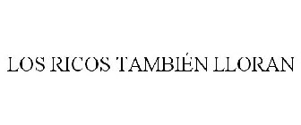 LOS RICOS TAMBIÉN LLORAN