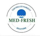 MED-FRESH CONTROLLED HUMIDITY SOLUTIONS