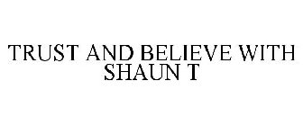 TRUST AND BELIEVE WITH SHAUN T
