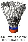 SHUTTLECOCK SPORTSWEAR CO.