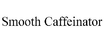 SMOOTH CAFFEINATOR