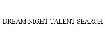 DREAM NIGHT TALENT SEARCH