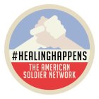 #HEALING HAPPENS THE AMERICAN SOLDIERNETWORK