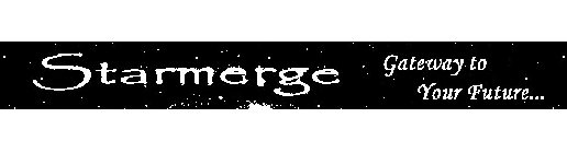 STARMERGE GATEWAY TO YOUR FUTURE...