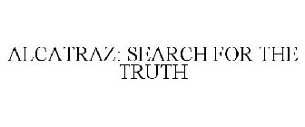 ALCATRAZ: SEARCH FOR THE TRUTH