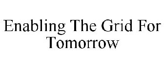 ENABLING THE GRID FOR TOMORROW