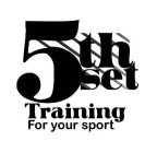 5TH SET TRAINING FOR YOUR SPORT