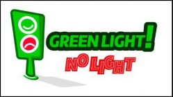 GREEN LIGHT! NO LIGHT