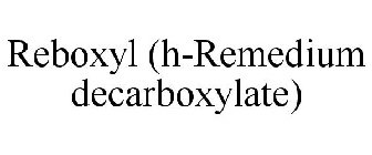 REBOXYL (H-REMEDIUM DECARBOXYLATE)
