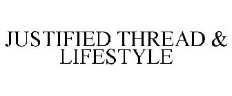 JUSTIFIED THREAD & LIFESTYLE