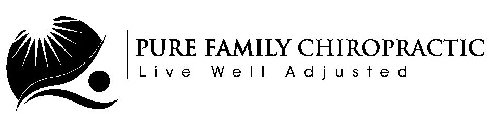 PURE FAMILY CHIROPRACTIC LIVE WELL ADJUSTED