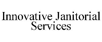 INNOVATIVE JANITORIAL SERVICES