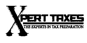 XPERT TAXES THE EXPERTS IN TAX PREPARATION