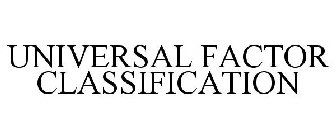 UNIVERSAL FACTOR CLASSIFICATION