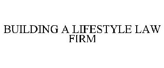 BUILDING A LIFESTYLE LAW FIRM