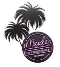 MADE IN THE SHADE RECORDS