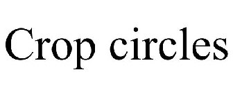 CROP CIRCLES