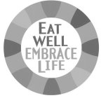 EAT WELL EMBRACE LIFE