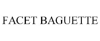 FACET BAGUETTE