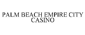 PALM BEACH EMPIRE CITY CASINO