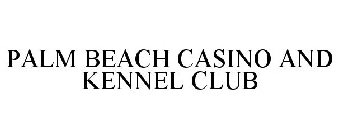 PALM BEACH CASINO AND KENNEL CLUB